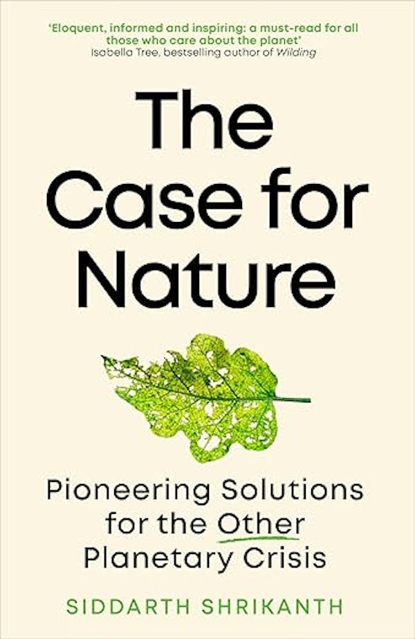 The Case for Nature: Pioneering Solutions for the Other Planetary Crisis