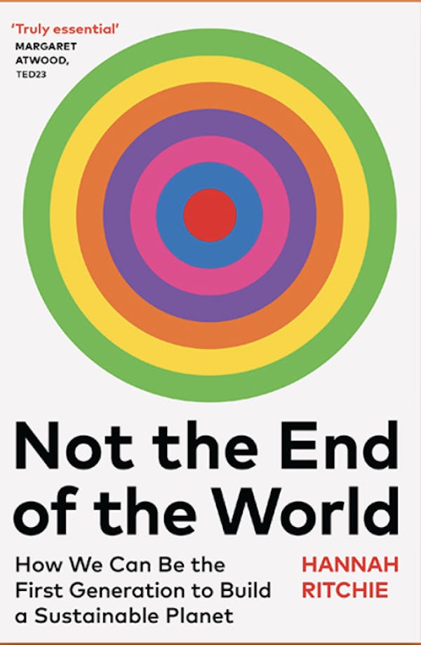 Not the End of the World: How We Can Be the First Generation to Build a Sustainable Planet