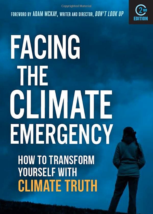 Facing the Climate Emergency, Second Edition: How to Transform Yourself with Climate Truth